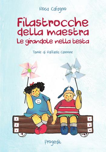 Filastrocche della maestra. Le girandole nella testa - Rosa Cafagno - Libro Progedit 2018, Briciole | Libraccio.it