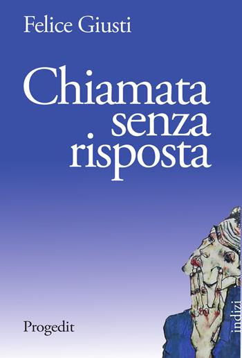 Chiamata senza risposta - Felice Giusti - Libro Progedit 2018, Indizi | Libraccio.it