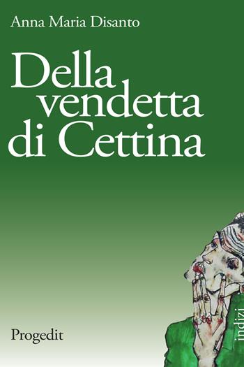 Della vendetta di Cettina - Anna Maria Disanto - Libro Progedit 2018, Indizi | Libraccio.it