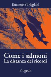 Come i salmoni. La distanza dei ricordi