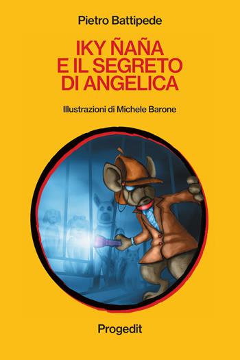 Iky Ñaña e il segreto di Angelica - Pietro Battipede - Libro Progedit 2018, Indizi | Libraccio.it