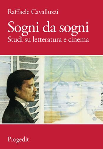 Sogni da sogni. Studi su letteratura e cinema - Raffaele Cavalluzzi - Libro Progedit 2018, Arti. Musica. Spettacolo | Libraccio.it