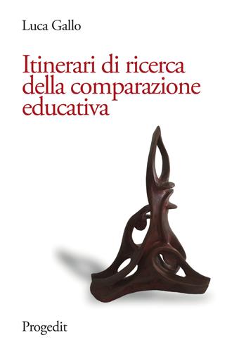 Itinerari di ricerca della comparazione educativa - Luca Gallo - Libro Progedit 2018, Pedagogie | Libraccio.it
