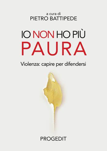 Io non ho più paura. Violenza: capire per difendersi  - Libro Progedit 2019, Reti | Libraccio.it