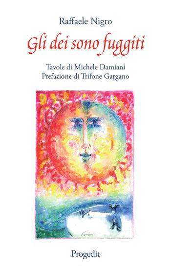Gli dei sono fuggiti - Raffaele Nigro - Libro Progedit 2020, Marsia | Libraccio.it