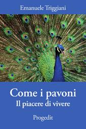 Come i pavoni. Il piacere di vivere