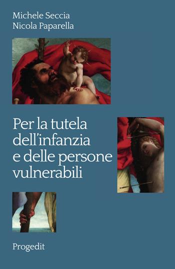 Per la tutela dell'infanzia e delle persone vulnerabili - Michele Seccia, Nicola Paparella - Libro Progedit 2019 | Libraccio.it