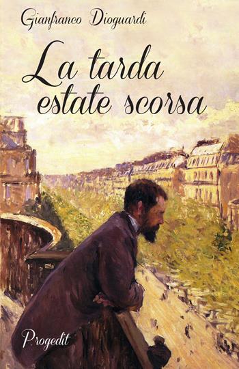 La tarda estate scorsa - Gianfranco Dioguardi - Libro Progedit 2019, Tempi liberi | Libraccio.it