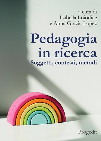 Pedagogia in ricerca. Soggetti, contesti, metodi  - Libro Progedit 2020, Pedagogie | Libraccio.it
