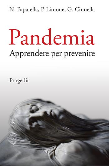 Pandemia. Apprendere per prevenire - Nicola Paparella, Pierpaolo Limone, Gilda Cinnella - Libro Progedit 2020, Tempi liberi | Libraccio.it
