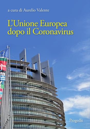 L' Unione Europea dopo il Coronavirus  - Libro Progedit 2020, Istituzioni | Libraccio.it