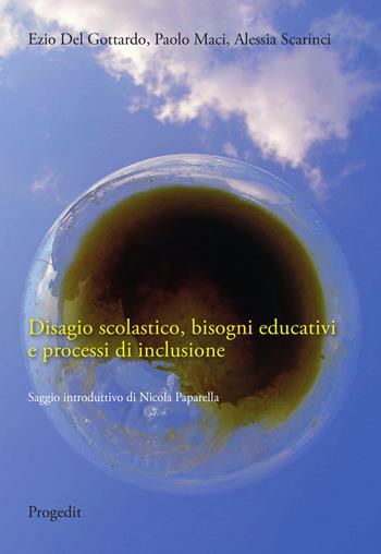 Disagio scolastico, bisogni educativi e processi di inclusione - Ezio Del Gottardo, Paolo Maci, Alessia Scarinci - Libro Progedit 2020, Lunari | Libraccio.it