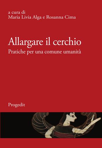 Allargare il cerchio. Pratiche per una comune umanità. Ediz. italiana e francese  - Libro Progedit 2020 | Libraccio.it