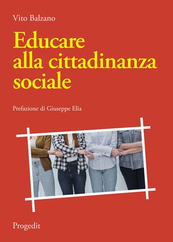 Educare alla cittadinanza sociale - Vito Balzano - Libro Progedit 2020, Pedagogie | Libraccio.it