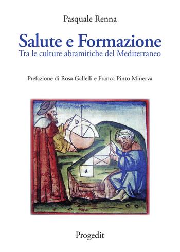 Salute e formazione. Tra le culture abramitiche del Mediterraneo - Pasquale Renna - Libro Progedit 2021 | Libraccio.it