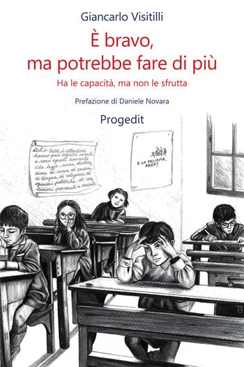 È bravo, ma potrebbe fare di più. Ha le capacità, ma non le sfrutta - Giancarlo Visitilli - Libro Progedit 2021, Tempi liberi | Libraccio.it