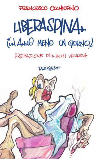 Liberaspina. Un anno meno un giorno - Francesco Occhiofino - Libro Progedit 2021, Tempi liberi | Libraccio.it