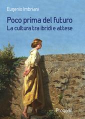 Poco prima del futuro. La cultura tra ibridi e attese