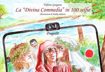 La «Divina Commedia» in 100 selfie - Trifone Gargano - Libro Progedit 2021, Dante per tutti | Libraccio.it