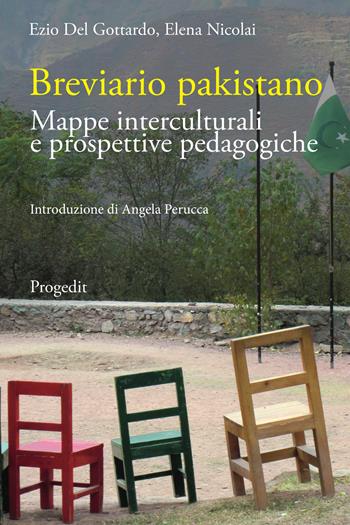 Breviario pakistano. Mappe interculturali e prospettive pedagogiche - Ezio Del Gottardo, Elena Nicolai - Libro Progedit 2022, Pedagogie | Libraccio.it