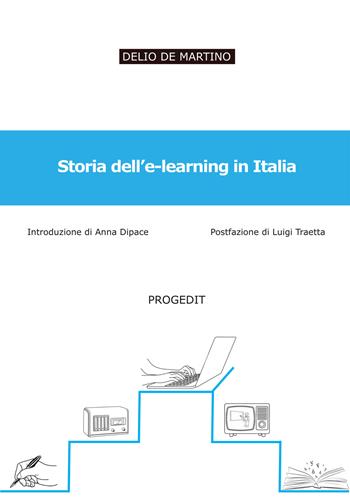 Storia dell'e-learning in Italia - Delio De Martino - Libro Progedit 2022 | Libraccio.it