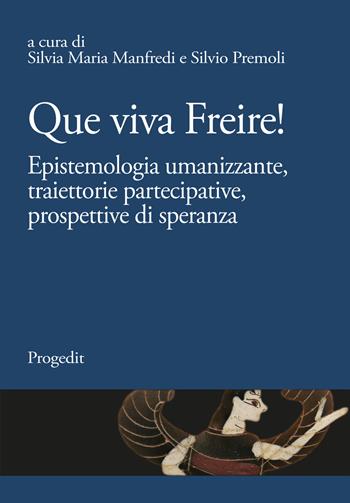 Que viva Freire! Epistemologia umanizzante, traiettorie partecipative, prospettive di speranza  - Libro Progedit 2022, Speciali di MeTis | Libraccio.it