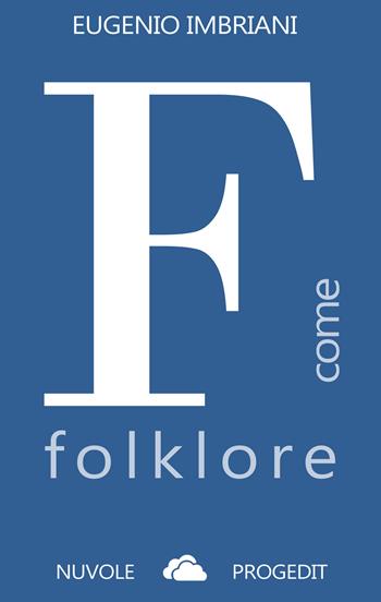 F come folklore - Eugenio Imbriani - Libro Progedit 2022, Nuvole | Libraccio.it
