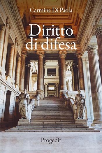 Diritto di difesa - Carmine Di Paola - Libro Progedit 2022, Romanzi e racconti | Libraccio.it