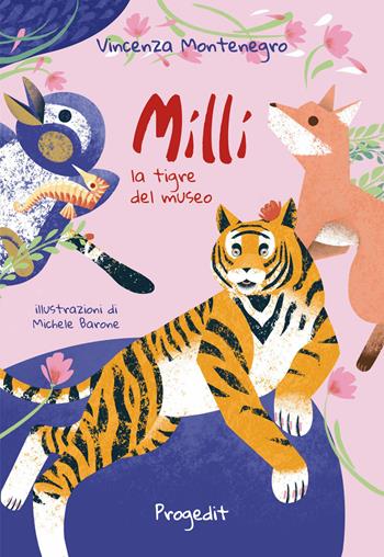 Milli la tigre del museo e altre storie di animali - Vincenza Montenegro - Libro Progedit 2022, Briciole | Libraccio.it