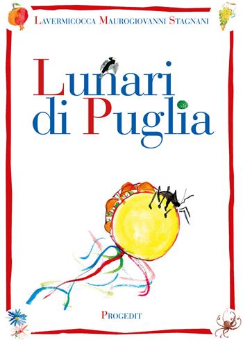 Lunari di Puglia - Nino Lavermicocca, Vito Maurogiovanni, Vittorio Stagnani - Libro Progedit 2022, Lunari | Libraccio.it