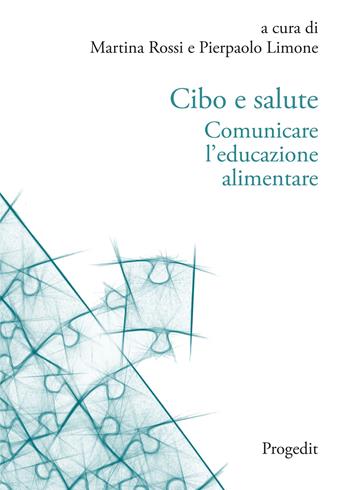 Cibo e salute. Comunicare l'educazione alimentare  - Libro Progedit 2023, Tecnologie per l'inclusione | Libraccio.it