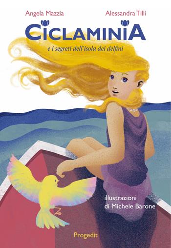 Ciclaminia e i segreti dell'isola dei delfini - Angela Mazzia, Alessandra Tilli - Libro Progedit 2024, Briciole | Libraccio.it