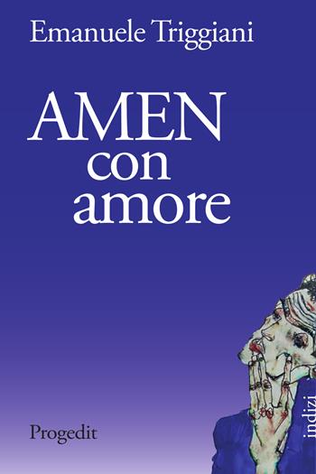 Amen con amore - Emanuele Triggiani - Libro Progedit 2023, Indizi | Libraccio.it