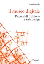 Il museo digitale. Percorsi di fruizione e web design