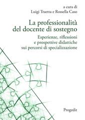 La professionalità del docente di sostegno. Esperienze, riflessioni e prospettive didattiche sui percorsi di specializzazione