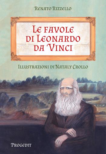 Le favole di Leonardo da Vinci - Renato Rizzello - Libro Progedit 2023, Briciole | Libraccio.it