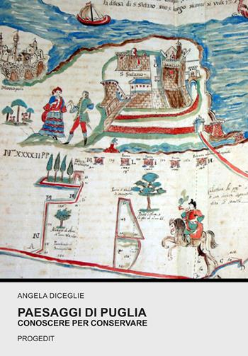Paesaggi di Puglia. Conoscere per conservare. Ediz. a colori - Angela Diceglie - Libro Progedit 2023, Storia e critica delle arti | Libraccio.it
