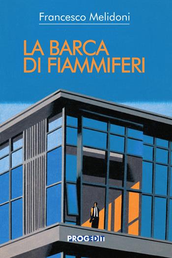 La barca di fiammiferi - Francesco Melidoni - Libro Progedit 2024, Romanzi e racconti | Libraccio.it