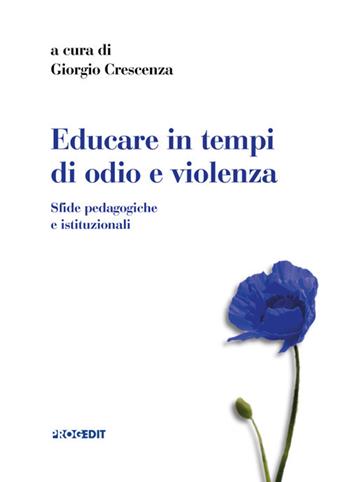 Educare in tempi di odio e violenza. Sfide pedagogiche e istituzionali  - Libro Progedit 2024, Sesto atto | Libraccio.it