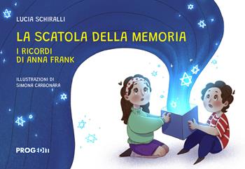 La scatola della memoria. I ricordi di Anna Frank - Lucia Schiralli - Libro Progedit 2024 | Libraccio.it