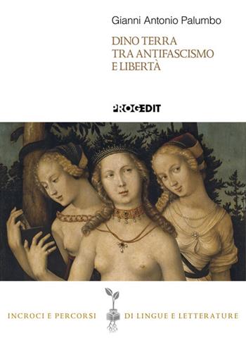 Dino Terra tra antifascismo e libertà - Gianni Antonio Palumbo - Libro Progedit 2025, Incroci e percorsi di lingue e letterature | Libraccio.it