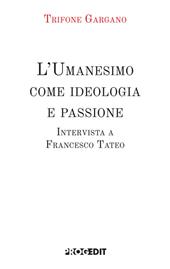 L'Umanesimo come ideologia e passione. Intervista a Francesco Tateo