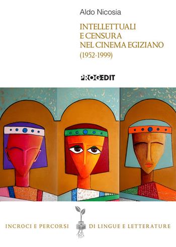 Intellettuali e censura nel cinema egiziano (1952-1999) - Aldo Nicosia - Libro Progedit 2025, Incroci e percorsi di lingue e letterature | Libraccio.it
