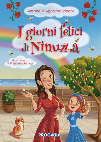 I giorni felici di Ninuzza - Antonella Agostino Ripepi - Libro Progedit 2025, Briciole | Libraccio.it