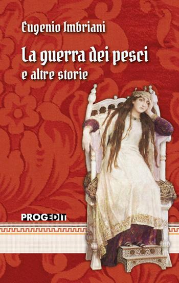 La guerra dei pesci e altre storie - Eugenio Imbriani - Libro Progedit 2025, Romanzi e racconti | Libraccio.it