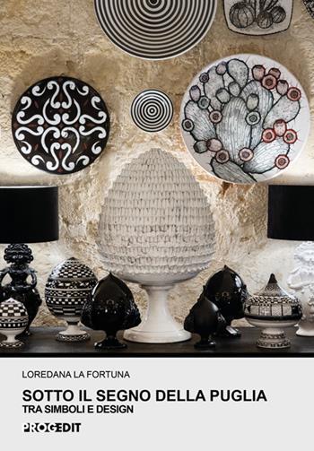 Sotto il segno della Puglia. Tra simboli e design - Loredana La Fortuna - Libro Progedit 2025, Storia e critica delle arti | Libraccio.it