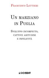 Un marziano in Puglia. Sviluppo incompiuto, cattive abitudini e infelicità