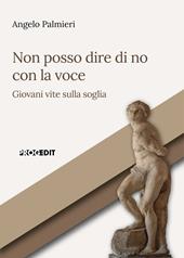 Non posso dire di no con la voce. Giovani vite sulla soglia