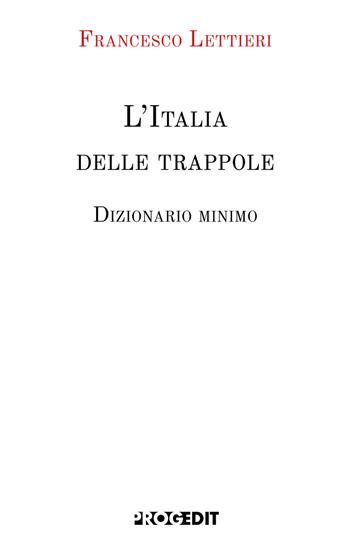 L'Italia delle trappole. Dizionario minimo - Francesco Lettieri - Libro Progedit 2026, Tempi liberi | Libraccio.it