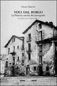 Voci dal borgo. La Pisterna cuntòja dai pistergnéin - Enzo Parodi - Libro Impressioni Grafiche 2008, Storia arte territorio | Libraccio.it